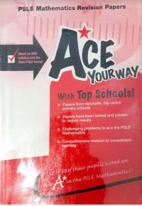 PSLE Mathematics Revision Papers : ACE Your Way With Top Schools!