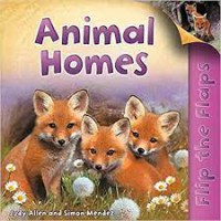 Flip The Flaps :  Animal Homes