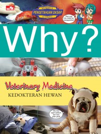 Why? Veterinary Medicine : Kedokteran Hewan