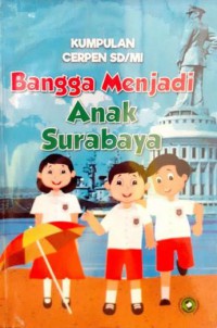 Kumpulan Cerpen SD/MI : Bangga Menjadi Anak Surabaya