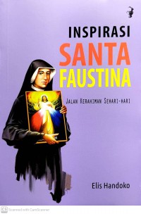 Inspirasi Santa Faustina: Jalan Kerahiman Sehari-Hari