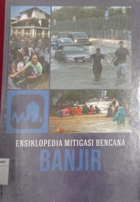 Ensiklopedia Mitigasi Bencana : Banjir