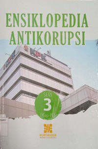 Ensiklopedia Antikorupsi Seri 3 (Kep-N)