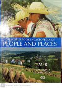 The World Book Encyclopedia of People and Places: M-R Macedonia to Rwanda