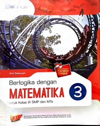 Berlogika Dengan Matematika 3 Untuk Kelas IX SMP Dan MTS