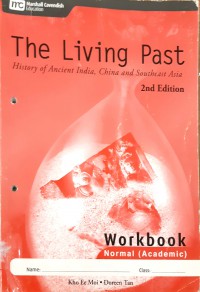 The Living Past: History of Ancient India, China and Southeast Asia 2nd Edition Workbook Normal (Academic)