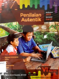 Penilaian Autentik Kurikulum 2013 Kelas VI SD/MI Semester Ganjil