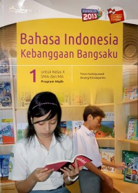 Bahasa Indonesia Kebanggaan Bangsaku Untuk Kelas X SMA Dan MA