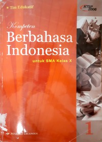 Kompeten Berbahasa Indonesia Untuk SMA Kelas X KTSP Standar Isi 2006