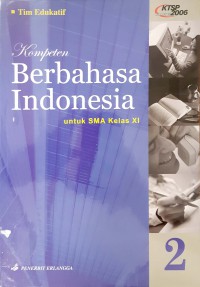 Kompeten Berbahasa Indonesia Untuk SMA Kelas XI KTSP Standar Isi 2006