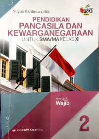 Pendidikan Pancasila Dan Kewarganegaraan Untuk SMA/MA Kelas XI Kurikulum 2013 Revisi