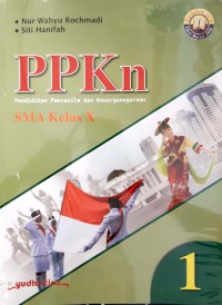 PPKN : Pendidikan Pancasila Dan Kewarganegaraan SMA Kelas X Kurikulum 2013 Edisi Revisi 2016