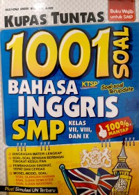 Kupas Tuntas 1001 Soal Bahasa Inggris SMP Kelas VII, VIII, Dan IX