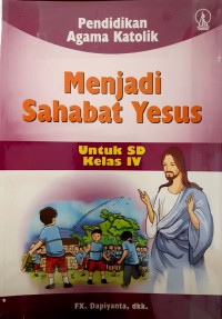 Pendidikan Agama Katolik Menjadi Sahabat Yesus SD Kelas 4