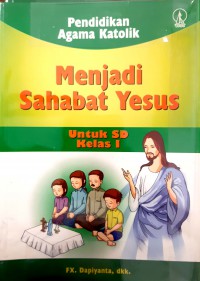 Pendidikan Agama Katolik Menjadi Sahabat Yesus SD Kelas 1