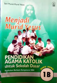 Menjadi Murid Yesus Pendidikan Agama Katolik SD ( Buku Siswa 1B )