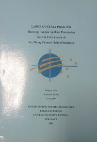 Karya: Laporan Kerja Praktek: Rancang Bangun Aplikasi Pencatatan Jadwal Extra Lesson di Xin Zhong Primary School Surabaya