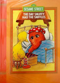 Sesame Street : The Day Snuffy Had The Sniffles