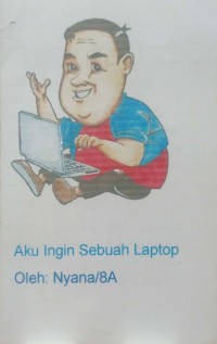 Karya: Aku Ingin Sebuah Laptop