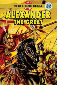 Seri Tokoh Dunia 32: Alexander The Great