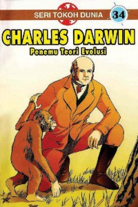 Seri Tokoh Dunia 34: Charles Darwin: Penemu Teori Revolusi