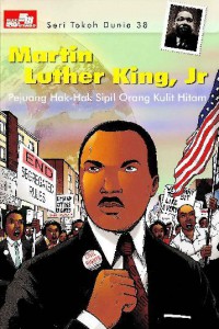 Seri Tokoh Dunia 38: Martin Luther King, Jr: Pejuang Hak-Hak Sipil Orang Kulit Hitam