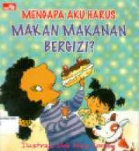 Mengapa Aku Harus Makan Makanan Bergizi ?