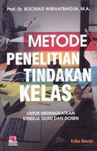 Metode Penelitian Tindakan Kelas Untuk Meningkatkan Kinerja Guru Dan Dosen