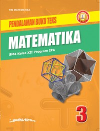 Pendalaman Buku Teks Matematika 3 SMA Kelas XII Program IPA