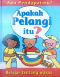 Apa Pendapatmu ? Apakah Pelangi Itu ?