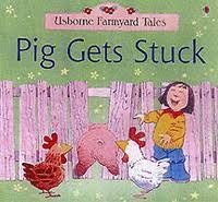 Usborner Farmyard Tales : Pig Gets Stuck