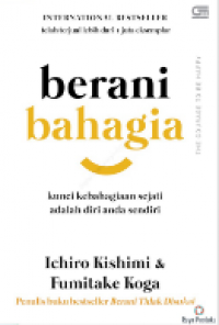 Berani Bahagia: Kunci Kebahagiaan Sejati Adalah Diri Anda Sendiri