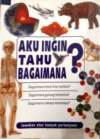 Aku Ingin Tahu Bagaimana ?