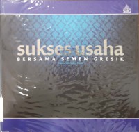 Sukses Usaha Bersama Semen Gresik