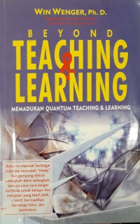 Beyond Teaching & Learning : Memadukan Quantu, Teaching & Learning