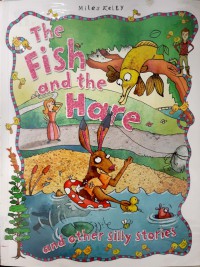 The Fish And The Hare And Other Silly Stories