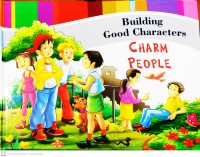 Building Good Characters : Charm People