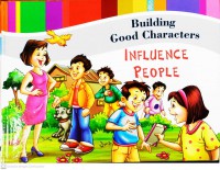 Building Good Characters : Influence People