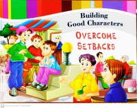 Building Good Characters : Overcome Setbacks