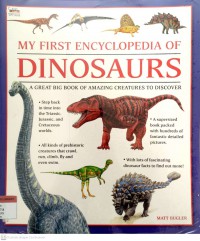 My First Encyclopedia of Dinosaurs : a Great Big Book of Amazing Creatures to Discover