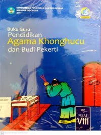 Buku Guru Pendidikan Agama Khonghucu dan Budi Pekerti SMP/MTs Kelas VIII