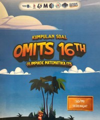 Kumpulan Soal OMITS 16Th: Olimpiade Matematika ITS untuk SD/MI Sederajat