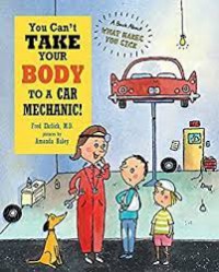 You Can't Take Your Body To A Car Mechanic!