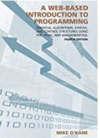 Ebook A Web-Based Introduction to Programming : Essential Algorithms, Syntax, and Control Structures Using Php, Html, and Mariadb/MySQL