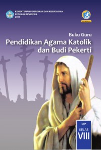 Buku Guru Pendidikan Agama Katolik dan Budi Pekerti SMP/MTs Kelas VIII