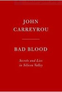 Ebook Bad Blood: Secrets and Lies in a Silicon Valley Startup : Secrets and Lies in a Silicon Valley Startup