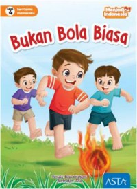 Seri Cerita Indonesiaku Level 4 : Bukan Bola Biasa