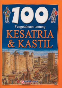 100 Pengetahuan Tentang : Kesatria & Kastil