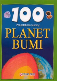 100 Pengetahuan Tentang : Planet Bumi