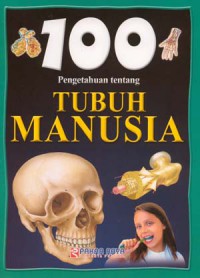 100 Pengetahuan Tentang : Tubuh Manusia